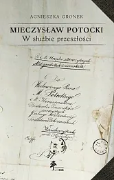 Mieczysław Potocki W służbie przeszłości Mieczysław Potocki W służbie przeszłości