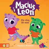 Maciuś i Leon nie chcą iść,Katarzyna Wierzbicka Maciuś i Leon nie chcą iść,Katarzyna Wierzbicka