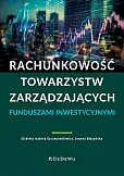 Rachunkowość towarzystw zarządzających funduszami inwestycyjnymi Rachunkowość towarzystw zarządzających funduszami inwestycyjnymi