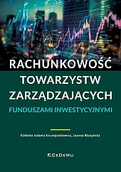 Rachunkowość towarzystw zarządzających funduszami inwestycyjnymiIzabela Szczepankiewicz Elżbieta
