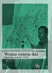 Wojna ośmiu dni Operacja Litani 1978Krzysztof Mroczkowski Wojna ośmiu dni Operacja Litani 1978Krzysztof Mroczkowski