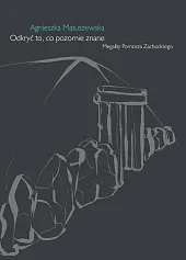 Odkryć to, co pozornie znane