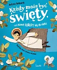 Każdy może być święty, czyli nawet łobuzy idą do nieba