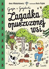 Zagadka opuszczonej wsi. Gaja z Gajówki.,Katarzyna Piątek