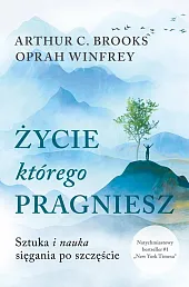 Życie, którego pragniesz Sztuka i nauka,Oprah Winfrey Życie, którego pragniesz Sztuka i nauka,Oprah Winfrey
