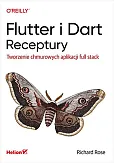 Flutter i Dart Receptury Tworzenie chmurowych aplikacji full stack Flutter i Dart Receptury Tworzenie chmurowych aplikacji full stack
