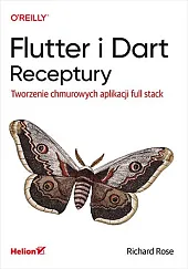 Flutter i Dart Receptury Tworzenie chmurowych,Richard Rose Flutter i Dart Receptury Tworzenie chmurowych,Richard Rose