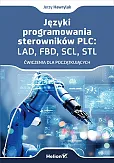 Języki programowania sterowników PLC: LAD, FBD, SCL, STL Ćwiczenia dla początkujących Języki programowania sterowników PLC: LAD, FBD, SCL, STL Ćwiczenia dla początkujących