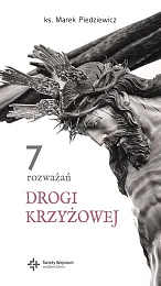 7 Rozważań drogi krzyżowejMarek Piedziewicz