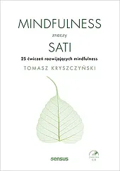 Mindfulness znaczy sati 25 ćwiczeń rozwijających,Tomasz Kryszczyński