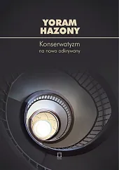 Konserwatyzm na nowo odkrywanyYoram Hazony