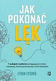 Jak pokonać lęk Jak pokonać lęk