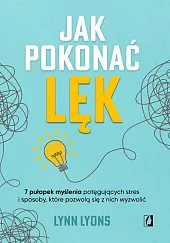 Jak pokonać lękLynn Lyons Jak pokonać lękLynn Lyons