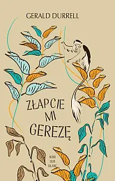 Złapcie mi gerezęGerald Durrell
