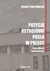 Pozycja ustrojowa posła w PolsceRobert Kropiwnicki