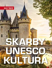 Nasz świat. Skarby UNESCO. KulturaMonika Karolczuk