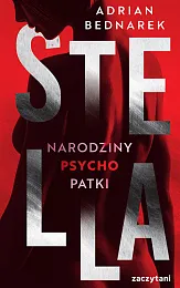 Stella Narodziny psychopatkiAdrian Bednarek Stella Narodziny psychopatkiAdrian Bednarek