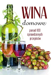 Wina domowe Ponad 100 sprawdzonych przepisówŁukasz Fiedoruk