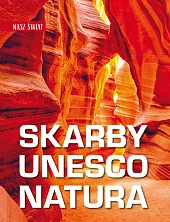 Nasz świat. Skarby UNESCO. NaturaMonika Karolczuk Nasz świat. Skarby UNESCO. NaturaMonika Karolczuk
