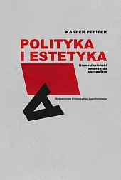 Polityka i estetyka Bruno Jasieński awangarda,Kasper Pfeifer