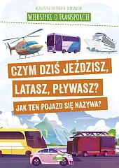 Wierszyki o transporcie. Czym dziś jeździsz,,Agnieszka Nożyńska-Demianiuk