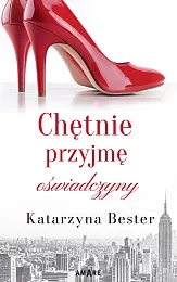 Chętnie przyjmę oświadczynyKatarzyna Bester Chętnie przyjmę oświadczynyKatarzyna Bester