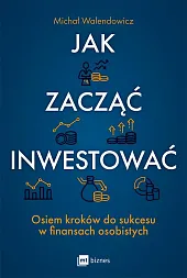 Jak zacząć inwestować?Michał Walendowicz