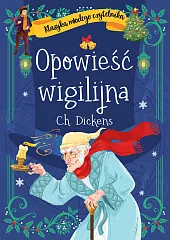 Klasyka młodego czytelnika. Opowieść wigilijnaCharles Dickens Klasyka młodego czytelnika. Opowieść wigilijnaCharles Dickens