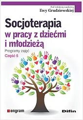 Socjoterapia w pracy z dziećmi i,Ewa Grudziewska Socjoterapia w pracy z dziećmi i,Ewa Grudziewska
