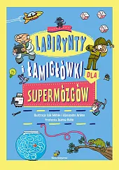 Labirynty i łamigłówki dla supermózgów Labirynty i łamigłówki dla supermózgów