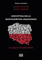 Konceptualizacja bezpieczeństwa granicznego w ujęciu historycznymŁukasz Kominek
