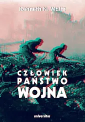 Człowiek państwo wojna Analiza teoretycznaN.Kenneth Waltz Człowiek państwo wojna Analiza teoretycznaN.Kenneth Waltz
