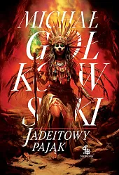 Jadeitowy Pająk Tom 3Michał Gołkowski