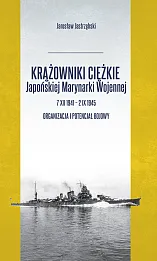 Krążowniki ciężkie Japońskiej Marynarki Wojennej 7 XII 1941 - 2 IX 1945