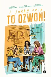 I jakby co, to dzwoń!Zuzanna Dobrucka