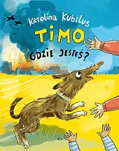 Timo gdzie jesteś?Karolina Kubilus