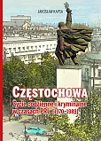 Częstochowa. Życie codzienne i kryminalne w czasach PRL [1976-1989]