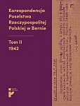 Korespondencja Poselstwa Rzeczypospolitej Polskiej w Bernie Tom II 1942 Korespondencja Poselstwa Rzeczypospolitej Polskiej w Bernie Tom II 1942