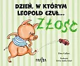 Dzień, w którym Leopold czuł… ZŁOŚĆ Dzień, w którym Leopold czuł… ZŁOŚĆ