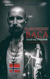 Elektryczny Baca Andrzej Dziubek autoryzowana biografia Elektryczny Baca Andrzej Dziubek autoryzowana biografia