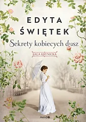 Sekrety kobiecych dusz Saga krynicka Część,Monika Orłowska