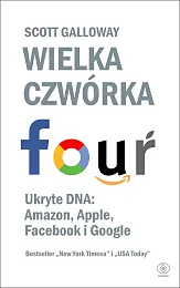 Wielka czwórka. Ukryte DNA: Amazon, Apple,,Scott Galloway