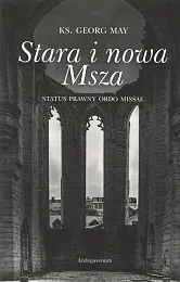 Stara i nowa Msza. Status prawny,Georg May Stara i nowa Msza. Status prawny,Georg May