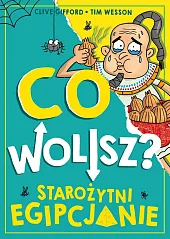 Co wolisz? Starożytni EgipcjanieClive Gifford