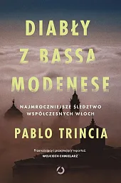 Diabły z Bassa Modenese. Najmroczniejsze śledztwo,Pablo Trincia