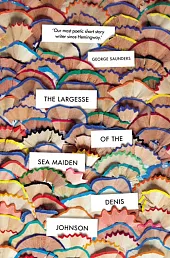 The Largesse of the Sea MaidenDenis Johnson
