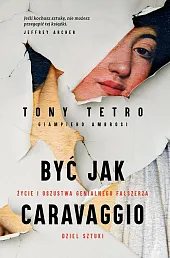 Być jak Caravaggio Życie i oszustwa,Tony Tetro