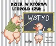 Dzień, w którym Leopold czuł… WSTYD Dzień, w którym Leopold czuł… WSTYD