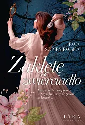 Zaklęte zwierciadłoEwa Sobieniewska Zaklęte zwierciadłoEwa Sobieniewska