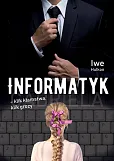 Informatyk - klik kłamstwa, klik grozy Informatyk - klik kłamstwa, klik grozy